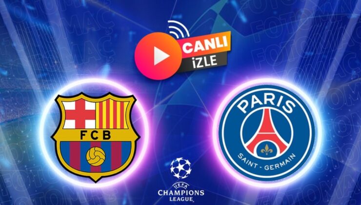 Barcelona – PSG maçı CANLI İZLE | Şampiyonlar Ligi maçı canlı izle Exxen