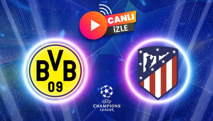 Dortmund – Atletico Madrid maçı CANLI İZLE | Şampiyonlar Ligi maçı canlı izle TV 8,5