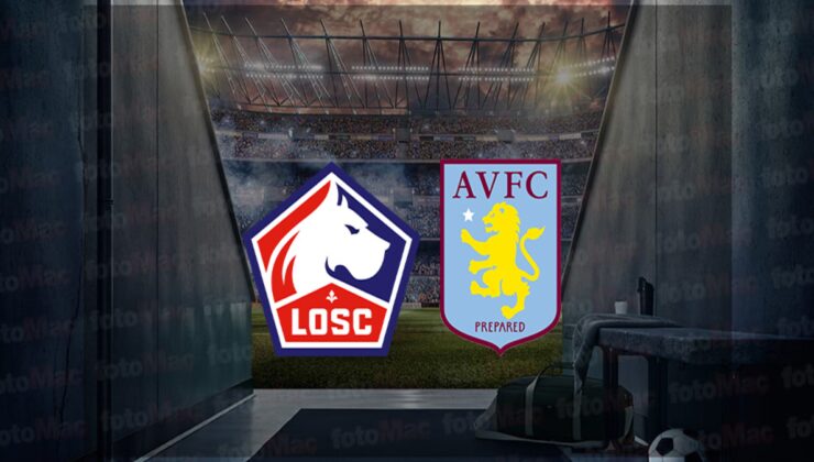 Lille – Aston Villa maçı CANLI İZLE | Lille – Aston Villa maçı saat kaçta ve hangi kanalda?