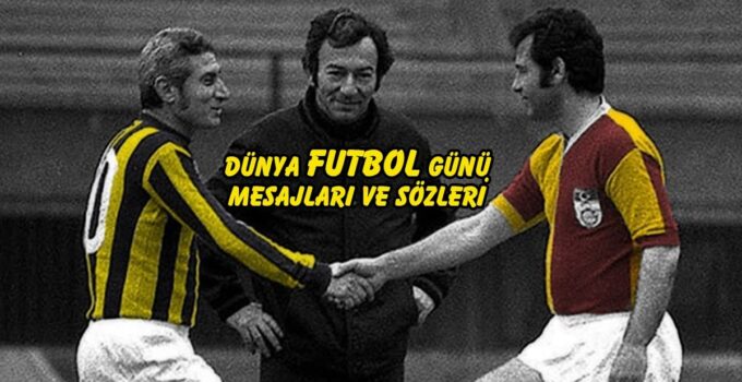 DÜNYA FUTBOL GÜNÜ SÖZLERİ, MESAJLARI |⚽Dünya Futbol Günü ne zaman?