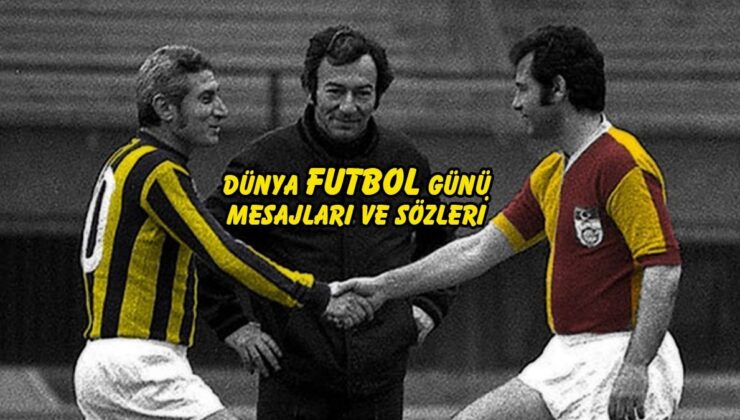 DÜNYA FUTBOL GÜNÜ SÖZLERİ, MESAJLARI |⚽Dünya Futbol Günü ne zaman?
