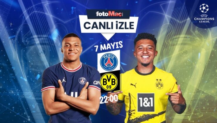 PSG Dortmund maçı canlı izle | PSG – Dortmund maçı saat kaçta? Hangi kanalda? Şampiyonlar Ligi yarı final