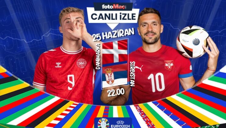 Danimarka – Sırbistan maçı ne zaman, saat kaçta ve hangi kanalda canlı yayınlanacak? | EURO 2024