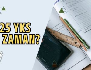2025 YKS NE ZAMAN? | 📅Üniversite sınavı YKS, TYT, AYT, YDT seneye ne zaman yapılacak?