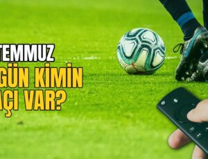 BUGÜNKÜ MAÇLAR – 14 Temmuz bugün kimin maçı var?