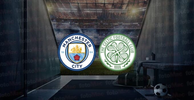 Manchester City – Celtic hazırlık maçı saat kaçta ve hangi kanalda canlı yayınlanacak?