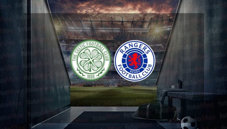Celtic – Rangers maçı ne zaman, saat kaçta? Hangi kanalda canlı yayınlanacak?