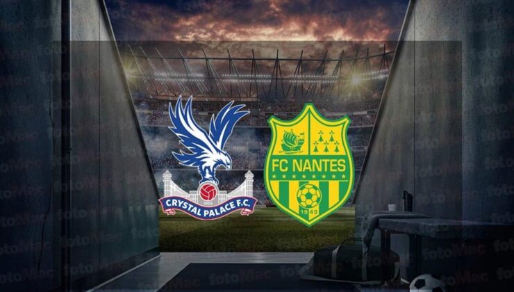 Crystal Palace – Nantes hazırlık maçı saat kaçta ve hangi kanalda canlı yayınlanacak?