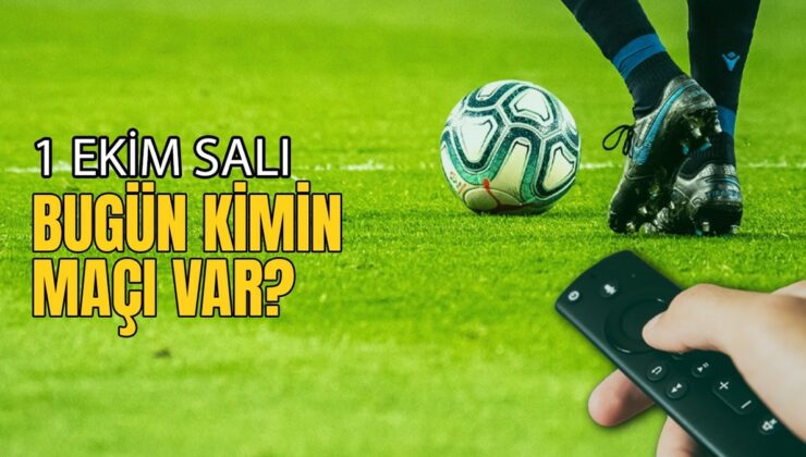 BUGÜNKÜ MAÇLAR – 1 Ekim Salı bugün kimin maçı var?