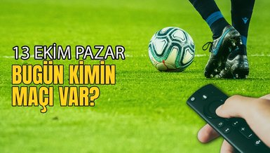 BUGÜNKÜ MAÇLAR ⚽Bugün hangi maçlar var? 13 Ekim Pazar günü maçları