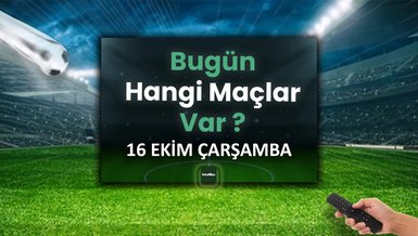 BUGÜNKÜ MAÇLAR ⚽Bugün hangi maçlar var? 16 Ekim Çarşamba günü maçları