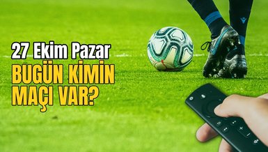 BUGÜNKÜ MAÇLAR ⚽Bugün hangi maçlar var? 27 Ekim Pazar günü maçları
