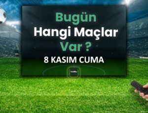 Bugünkü maçlar ⚽Bugün hangi maçlar var? 8 Kasım Cuma günü maçları