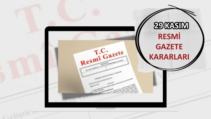 Resmi Gazete’de bugün 📰29 Kasım Cuma 2024 Resmi Gazete kararları
