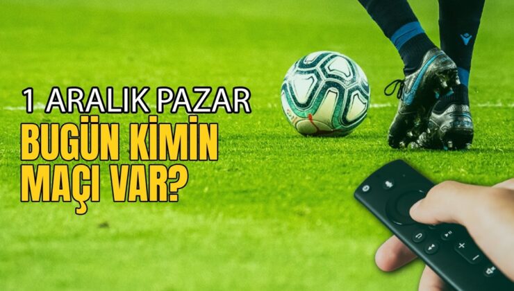 Bugünkü maçlar ⚽Bugün hangi maçlar var? 1 Aralık Pazar günü maçları